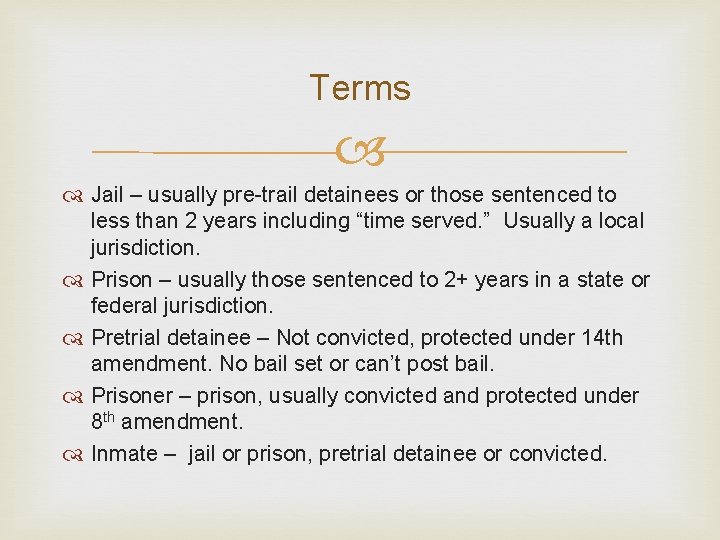 Terms Jail – usually pre-trail detainees or those sentenced to less than 2 years Terms Jail – usually pre-trail detainees or those sentenced to less than 2 years