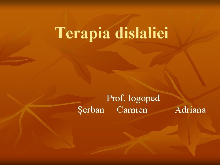 Terapia dislaliei Prof. logoped Șerban Carmen Adriana 