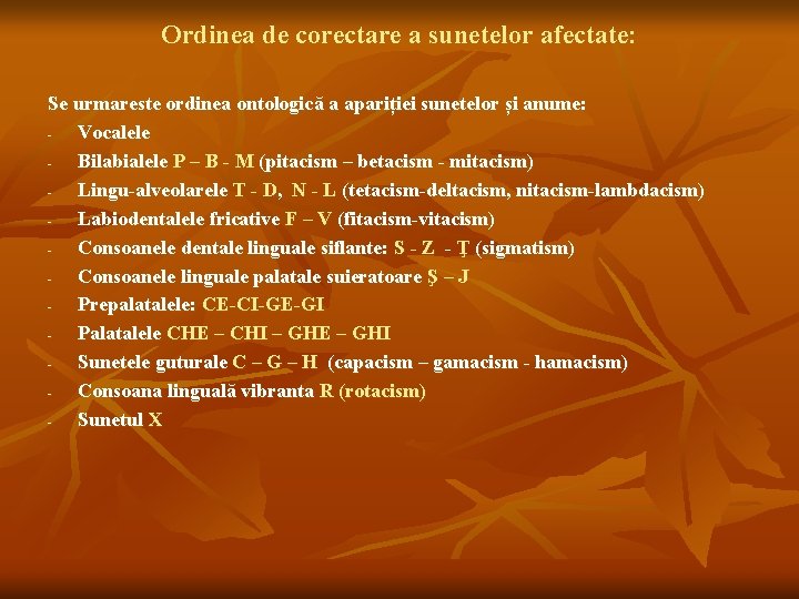 Ordinea de corectare a sunetelor afectate: Se urmareste ordinea ontologică a apariției sunetelor și