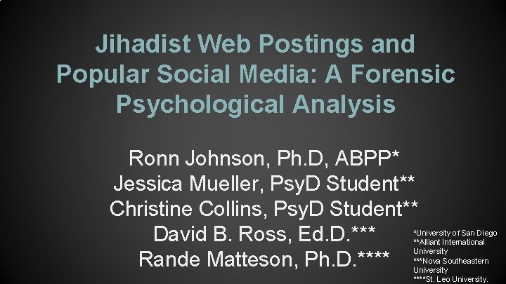 Jihadist Web Postings and Popular Social Media: A Forensic Psychological Analysis Ronn Johnson, Ph.