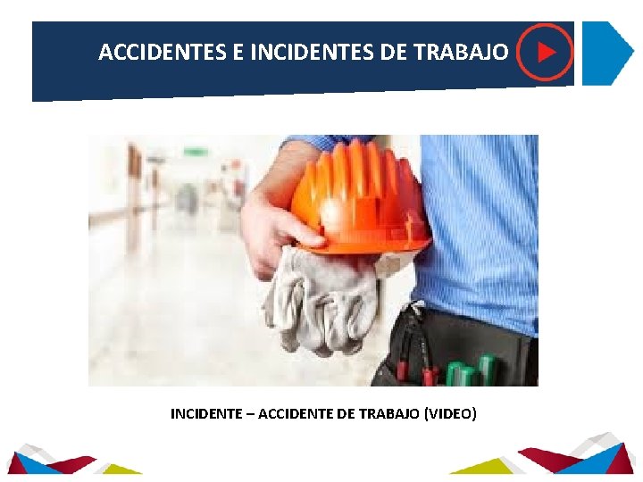 ACCIDENTES E INCIDENTES DE TRABAJO INCIDENTE – ACCIDENTE DE TRABAJO (VIDEO) 
