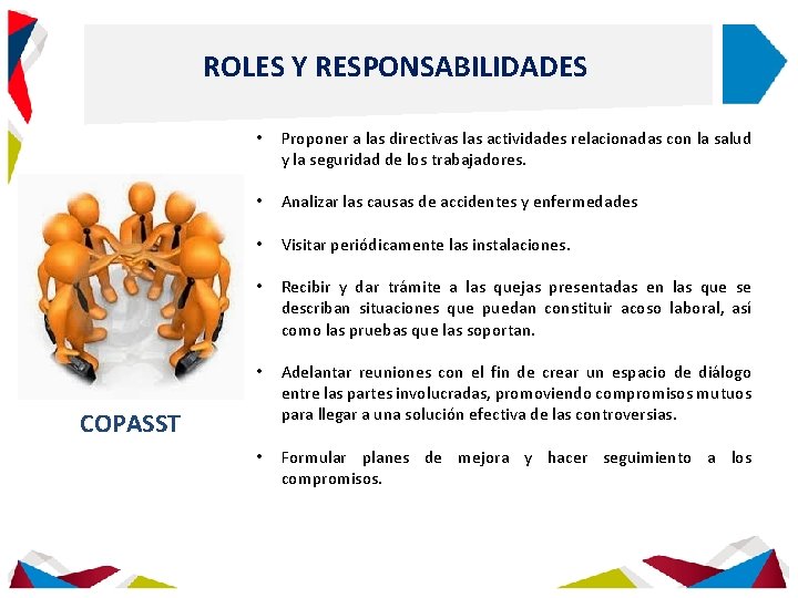 ROLES Y RESPONSABILIDADES • Proponer a las directivas las actividades relacionadas con la salud