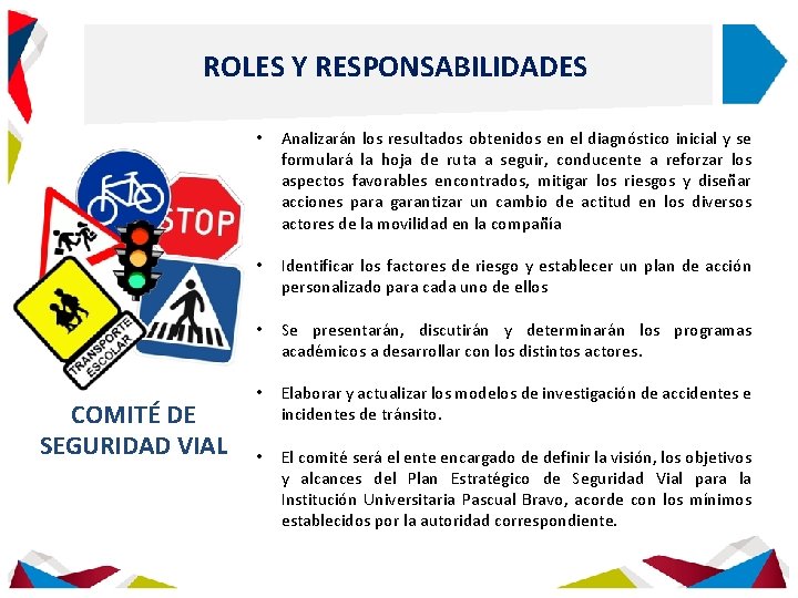 ROLES Y RESPONSABILIDADES COMITÉ DE SEGURIDAD VIAL • Analizarán los resultados obtenidos en el