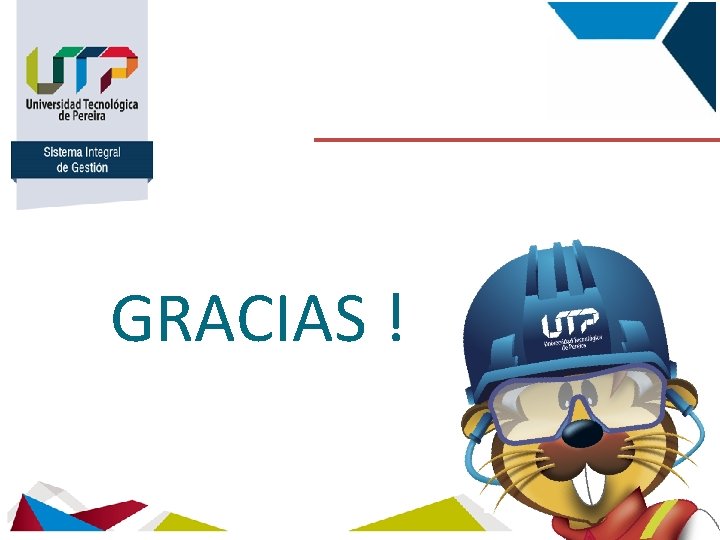 Sistema Integral de Gestión GRACIAS ! 