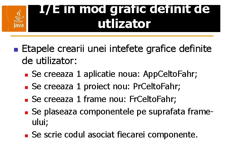 I/E in mod grafic definit de utlizator n Etapele crearii unei intefete grafice definite