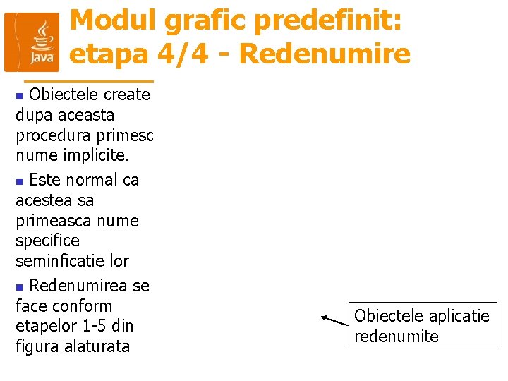 Modul grafic predefinit: etapa 4/4 - Redenumire Obiectele create dupa aceasta procedura primesc nume