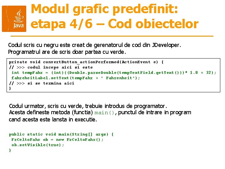 Modul grafic predefinit: etapa 4/6 – Cod obiectelor Codul scris cu negru este creat