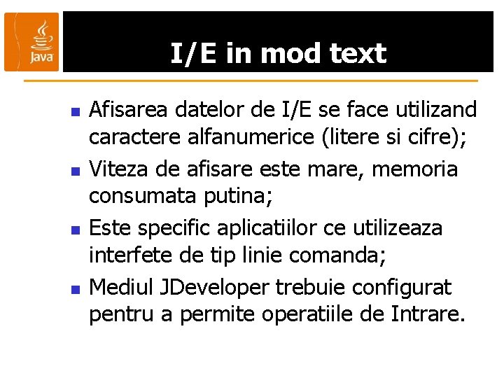 I/E in mod text n n Afisarea datelor de I/E se face utilizand caractere