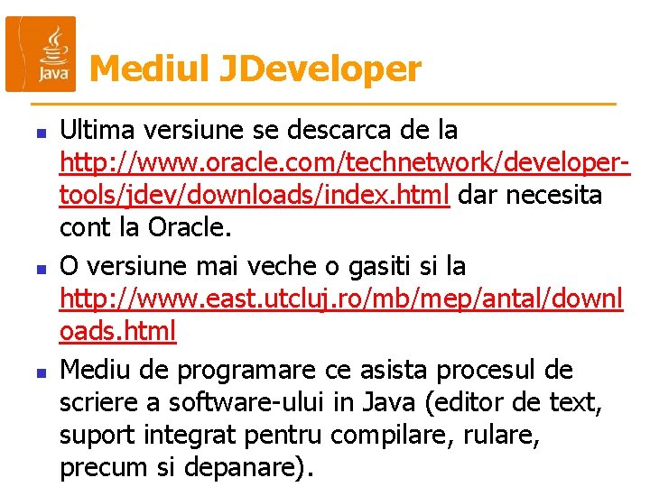 Mediul JDeveloper n n n Ultima versiune se descarca de la http: //www. oracle.