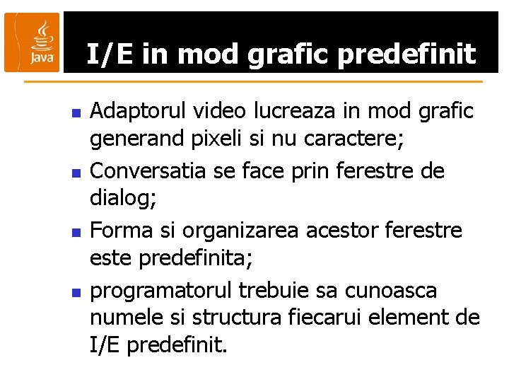 I/E in mod grafic predefinit n n Adaptorul video lucreaza in mod grafic generand