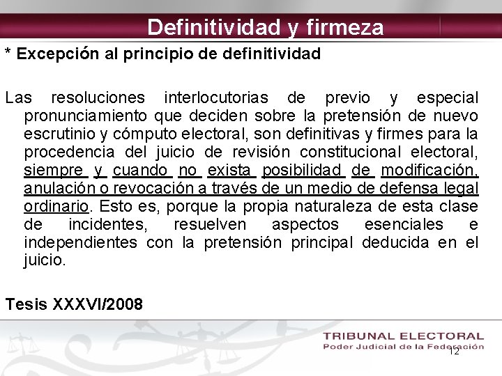 Definitividad y firmeza * Excepción al principio de definitividad Las resoluciones interlocutorias de previo