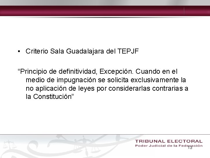  • Criterio Sala Guadalajara del TEPJF “Principio de definitividad, Excepción. Cuando en el