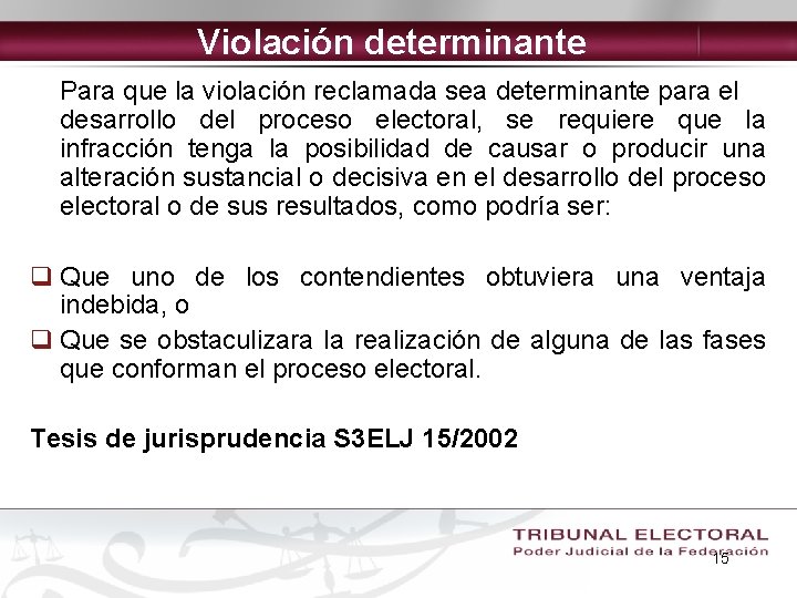 Violación determinante Para que la violación reclamada sea determinante para el desarrollo del proceso