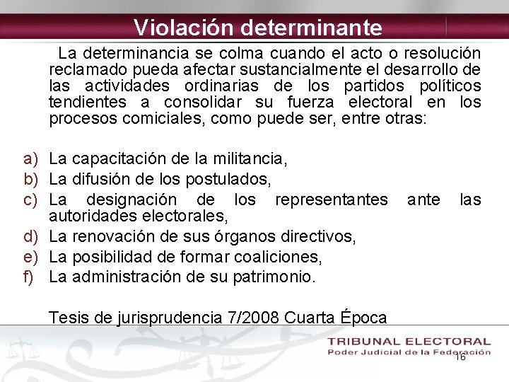 Violación determinante La determinancia se colma cuando el acto o resolución reclamado pueda afectar