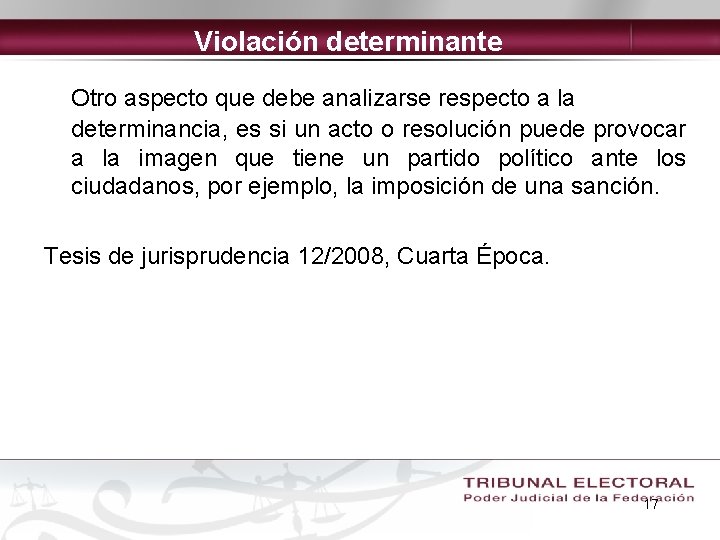 Violación determinante Otro aspecto que debe analizarse respecto a la determinancia, es si un