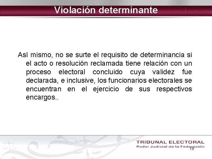 Violación determinante Así mismo, no se surte el requisito de determinancia si el acto