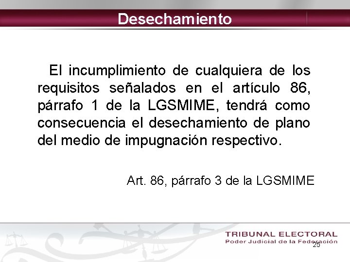 Desechamiento El incumplimiento de cualquiera de los requisitos señalados en el artículo 86, párrafo