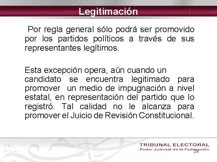 Legitimación Por regla general sólo podrá ser promovido por los partidos políticos a través