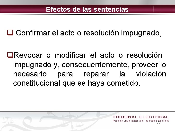 Efectos de las sentencias q Confirmar el acto o resolución impugnado, q. Revocar o