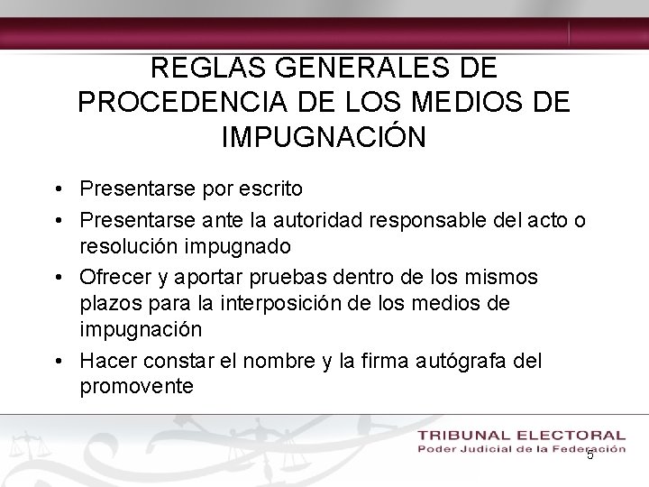 REGLAS GENERALES DE PROCEDENCIA DE LOS MEDIOS DE IMPUGNACIÓN • Presentarse por escrito •