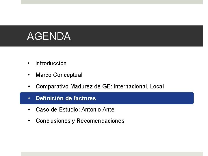 AGENDA • Introducción • Marco Conceptual • Comparativo Madurez de GE: Internacional, Local •