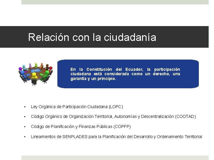 Relación con la ciudadanía En la Constitución del Ecuador, la participación ciudadana está considerada