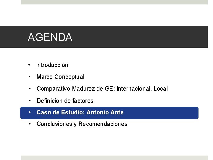 AGENDA • Introducción • Marco Conceptual • Comparativo Madurez de GE: Internacional, Local •