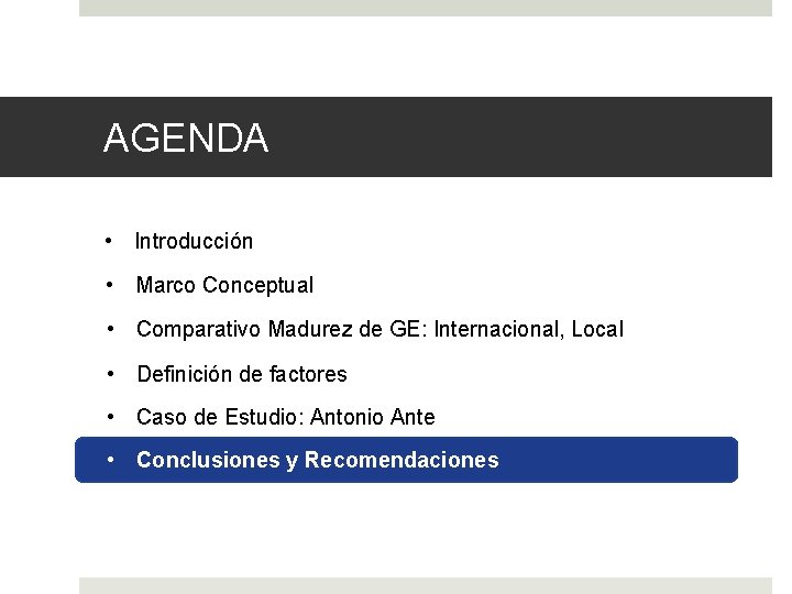 AGENDA • Introducción • Marco Conceptual • Comparativo Madurez de GE: Internacional, Local •