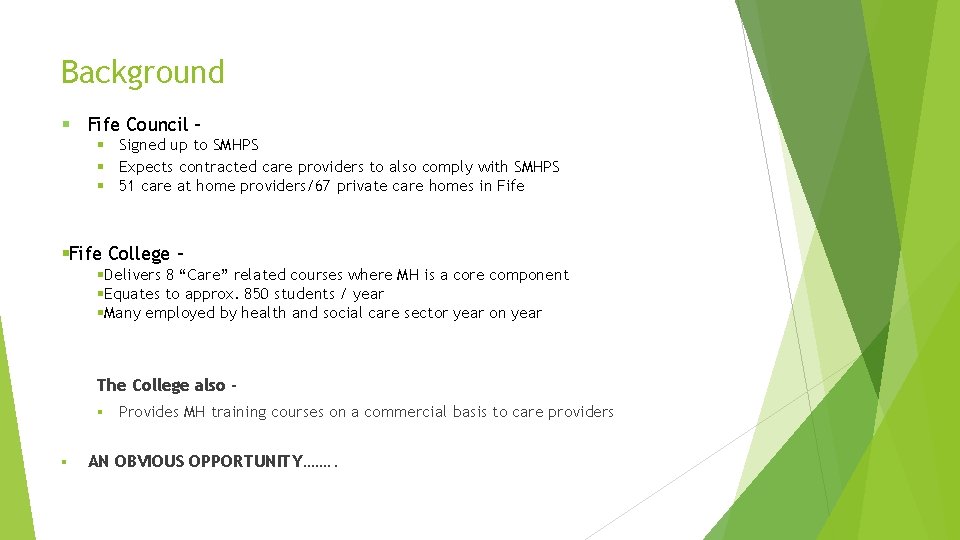 Background § Fife Council – § Signed up to SMHPS § Expects contracted care