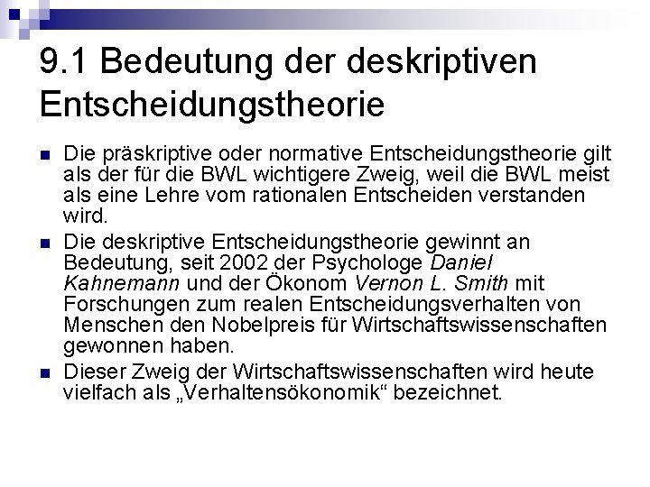 9. 1 Bedeutung der deskriptiven Entscheidungstheorie n n n Die präskriptive oder normative Entscheidungstheorie