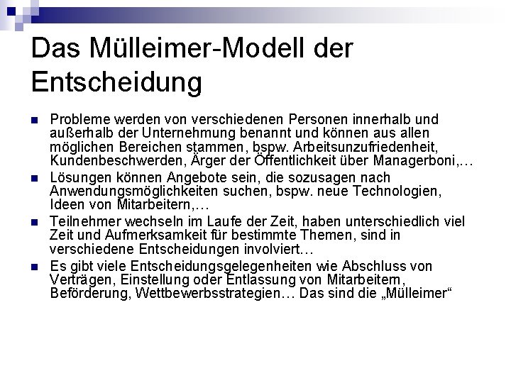 Das Mülleimer-Modell der Entscheidung n n Probleme werden von verschiedenen Personen innerhalb und außerhalb Das Mülleimer-Modell der Entscheidung n n Probleme werden von verschiedenen Personen innerhalb und außerhalb