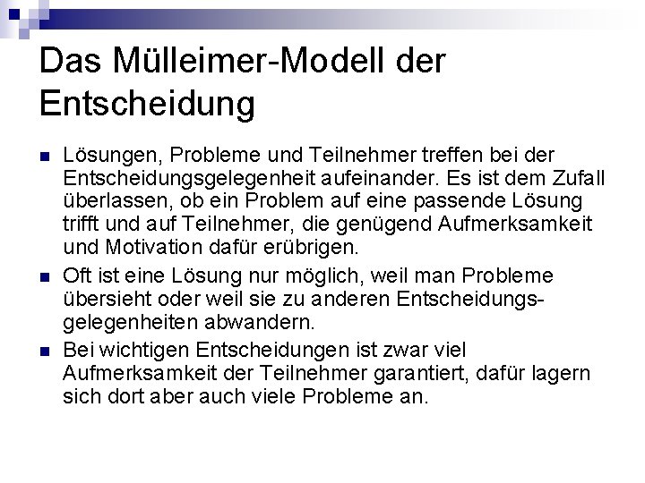 Das Mülleimer-Modell der Entscheidung n n n Lösungen, Probleme und Teilnehmer treffen bei der