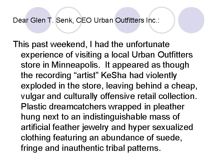 Dear Glen T. Senk, CEO Urban Outfitters Inc. : This past weekend, I had