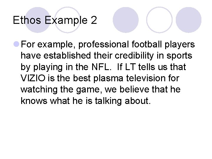 Ethos Example 2 l For example, professional football players have established their credibility in