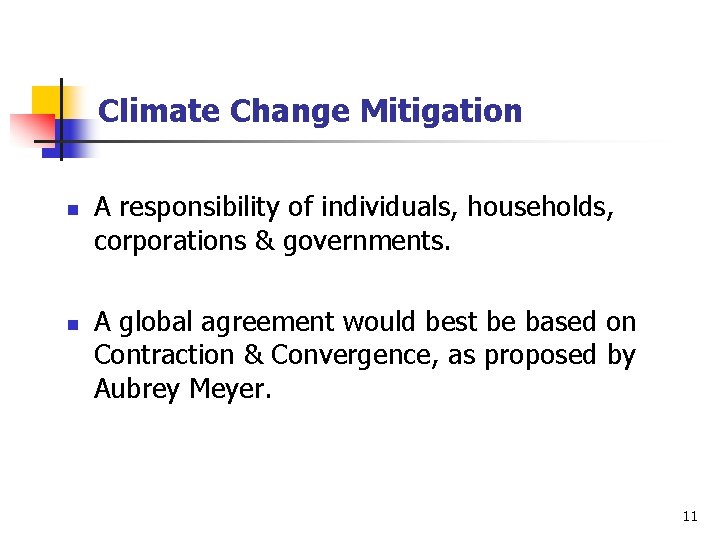 Climate Change Mitigation n n A responsibility of individuals, households, corporations & governments. A