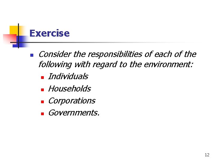 Exercise n Consider the responsibilities of each of the following with regard to the