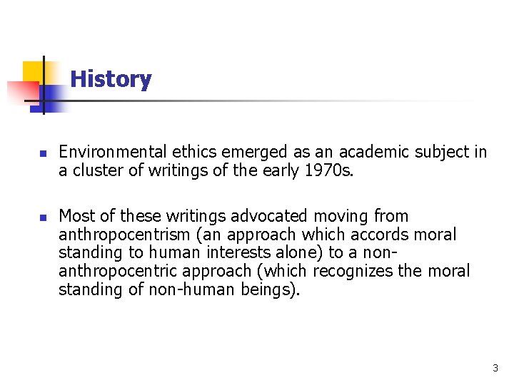 History n n Environmental ethics emerged as an academic subject in a cluster of