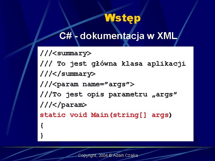 Wstęp C# - dokumentacja w XML ///<summary> /// To jest główna klasa aplikacji ///</summary>