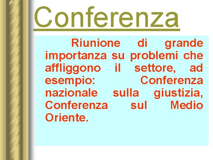 Conferenza Riunione di grande importanza su problemi che affliggono il settore, ad esempio: Conferenza