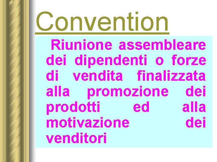 Convention Riunione assembleare dei dipendenti o forze di vendita finalizzata alla promozione dei prodotti