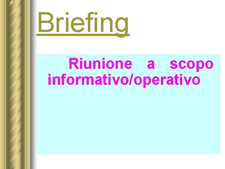 Briefing Riunione a scopo informativo/operativo 