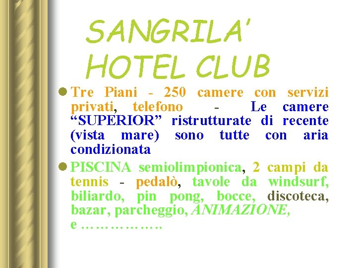 SANGRILA’ HOTEL CLUB l Tre Piani - 250 camere con servizi privati, telefono -