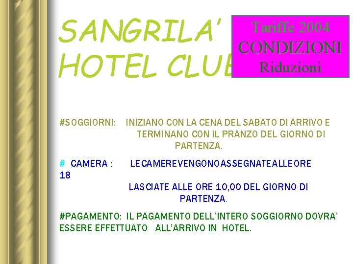 SANGRILA’ CONDIZIONI HOTEL CLUB Riduzioni Tariffe 2004 #SOGGIORNI: INIZIANO CON LA CENA DEL SABATO