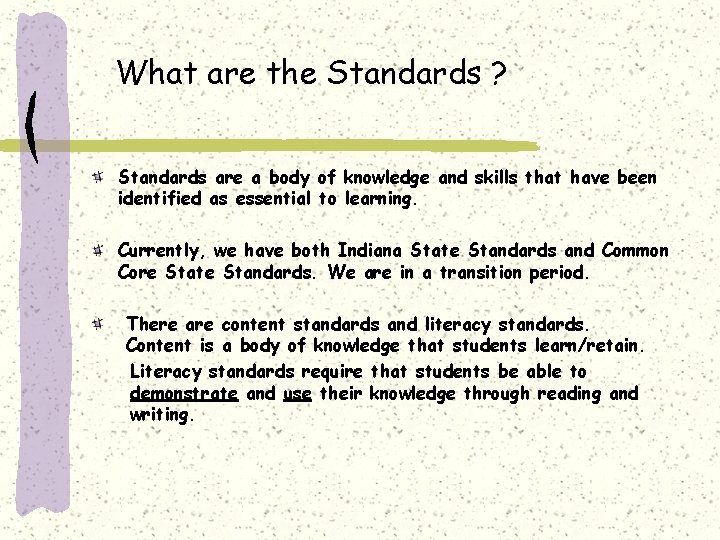 What are the Standards ? Standards are a body of knowledge and skills that