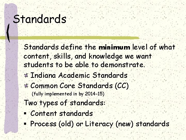 Standards define the minimum level of what content, skills, and knowledge we want students