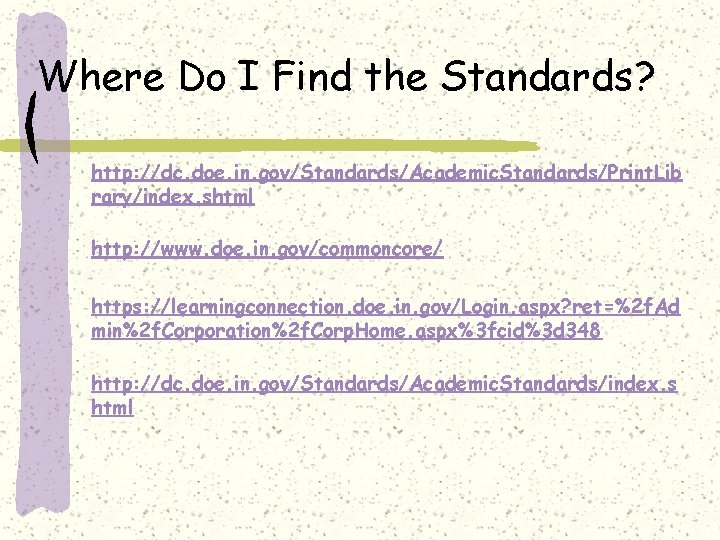 Where Do I Find the Standards? http: //dc. doe. in. gov/Standards/Academic. Standards/Print. Lib rary/index.