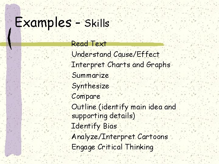 Examples - Skills Read Text Understand Cause/Effect Interpret Charts and Graphs Summarize Synthesize Compare