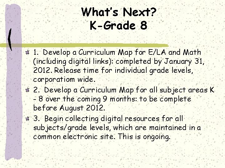 What’s Next? K-Grade 8 1. Develop a Curriculum Map for E/LA and Math (including