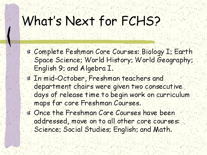 What’s Next for FCHS? Complete Feshman Core Courses: Biology I; Earth Space Science; World