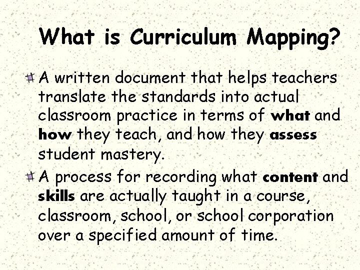 What is Curriculum Mapping? A written document that helps teachers translate the standards into